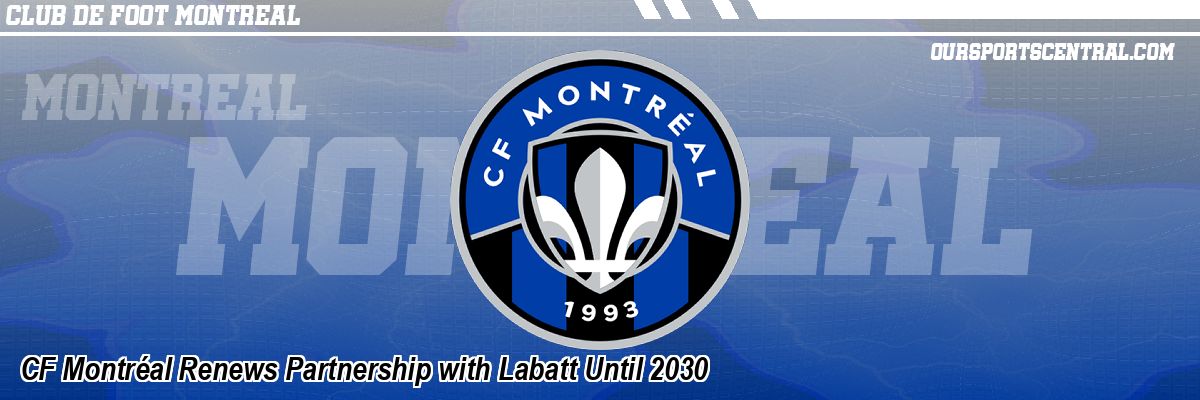 CF Montréal Renews Partnership with Labatt Until 2030