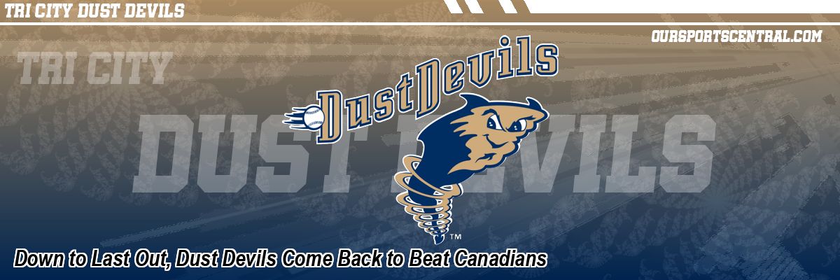 Down to Last Out, Dust Devils Come Back to Beat Canadians