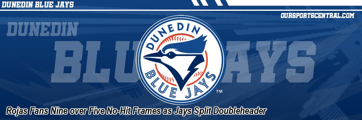 Rojas Fans Nine over Five No-Hit Frames as Jays Split Doubleheader