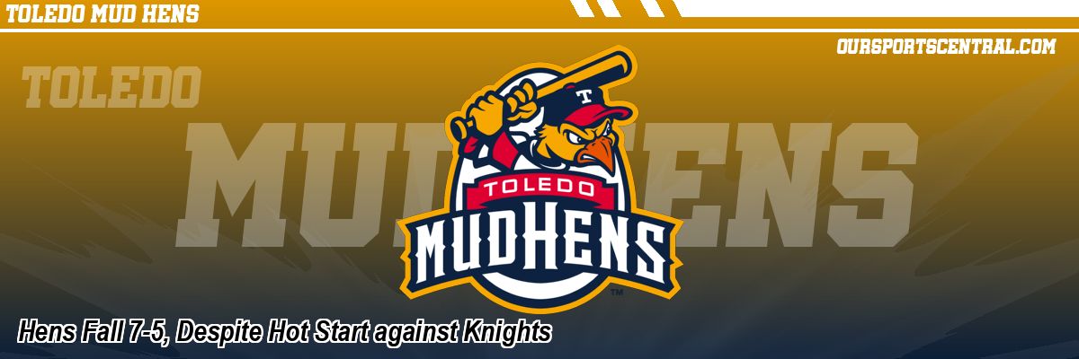 Hens Fall 7-5, Despite Hot Start against Knights