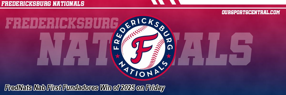 FredNats Nab First Fundadores Win of 2025 on Friday