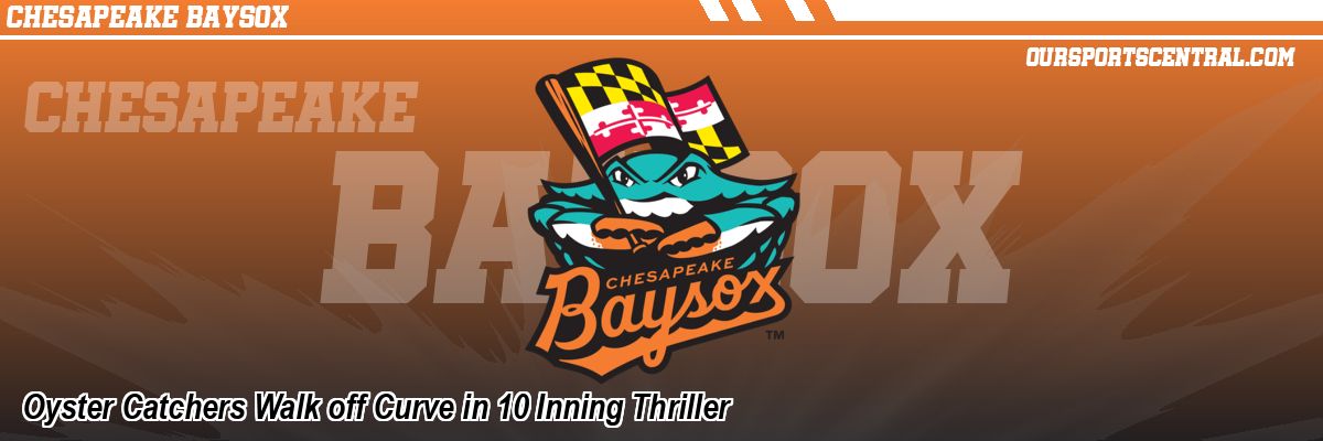 Oyster Catchers Walk off Curve in 10 Inning Thriller
