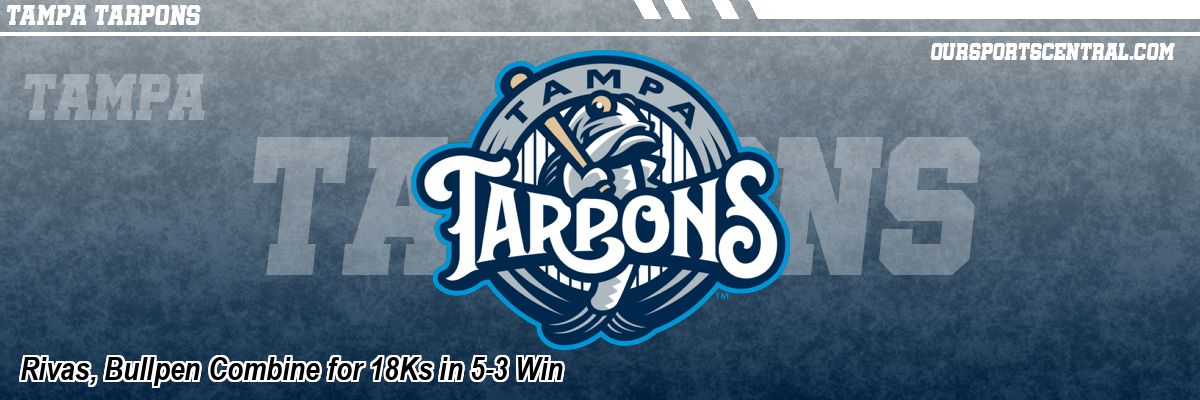 Rivas, Bullpen Combine for 18Ks in 5-3 Win