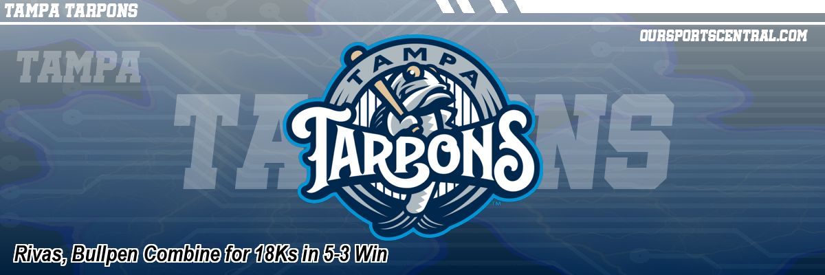 Rivas, Bullpen Combine for 18Ks in 5-3 Win