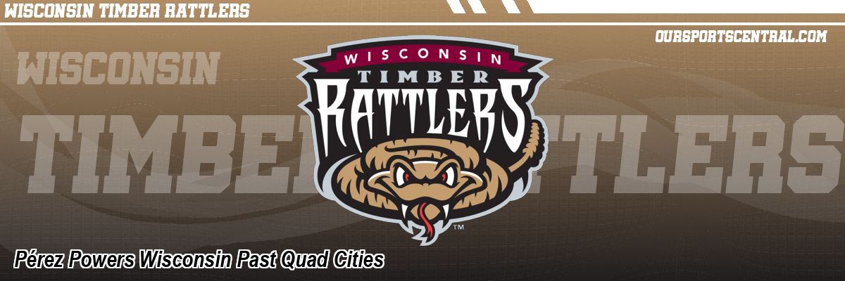 Pérez Powers Wisconsin Past Quad Cities