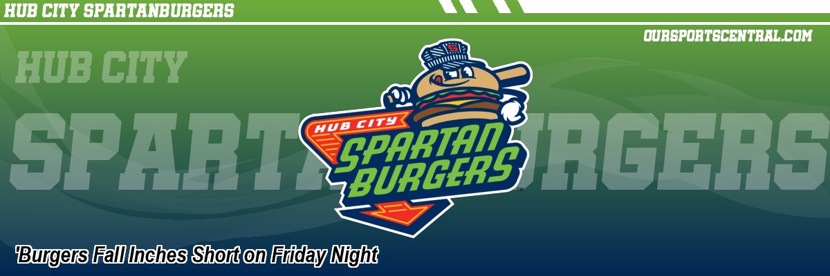 'Burgers Fall Inches Short on Friday Night