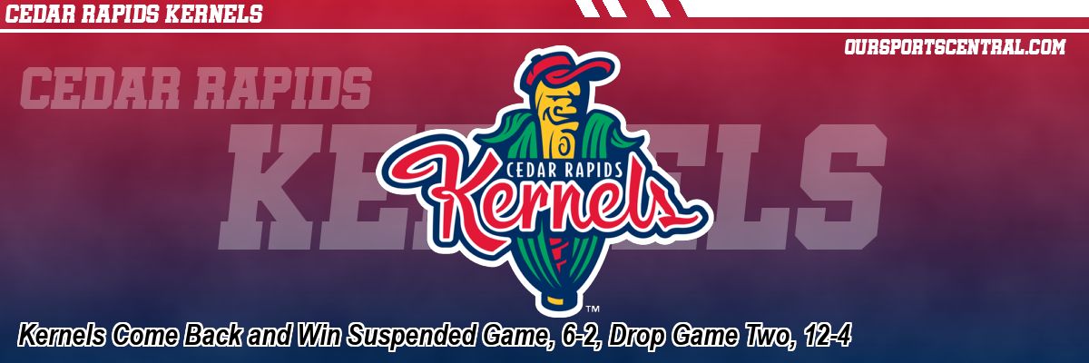 Kernels Come Back and Win Suspended Game, 6-2, Drop Game Two, 12-4