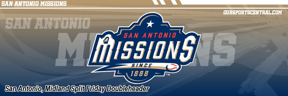 San Antonio, Midland Split Friday Doubleheader