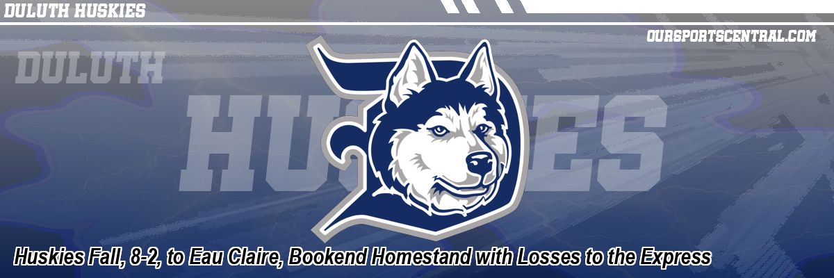 Huskies Fall, 8-2, to Eau Claire, Bookend Homestand with Losses to the Express