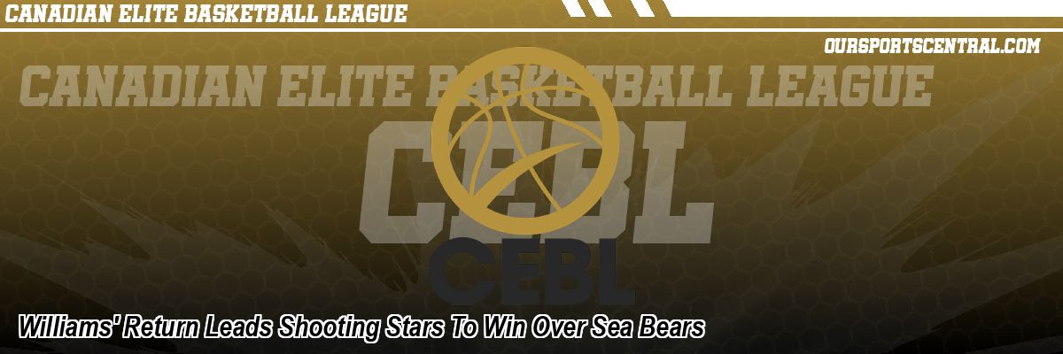 Williams' Return Leads Shooting Stars To Win Over Sea Bears