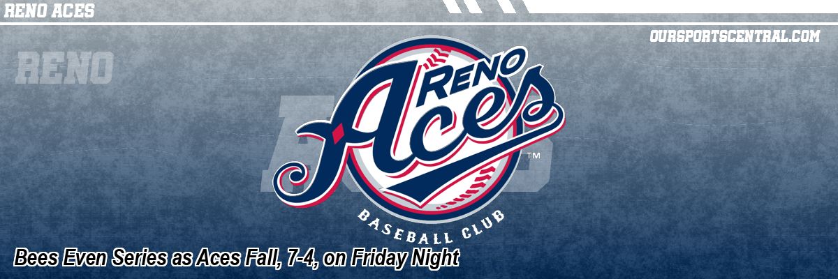 Bees Even Series as Aces Fall, 7-4, on Friday Night