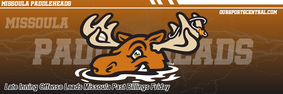 Late Inning Offense Leads Missoula Past Billings Friday