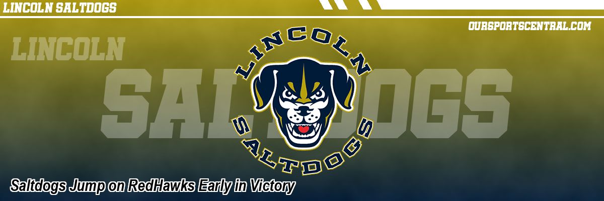 Saltdogs Jump on RedHawks Early in Victory