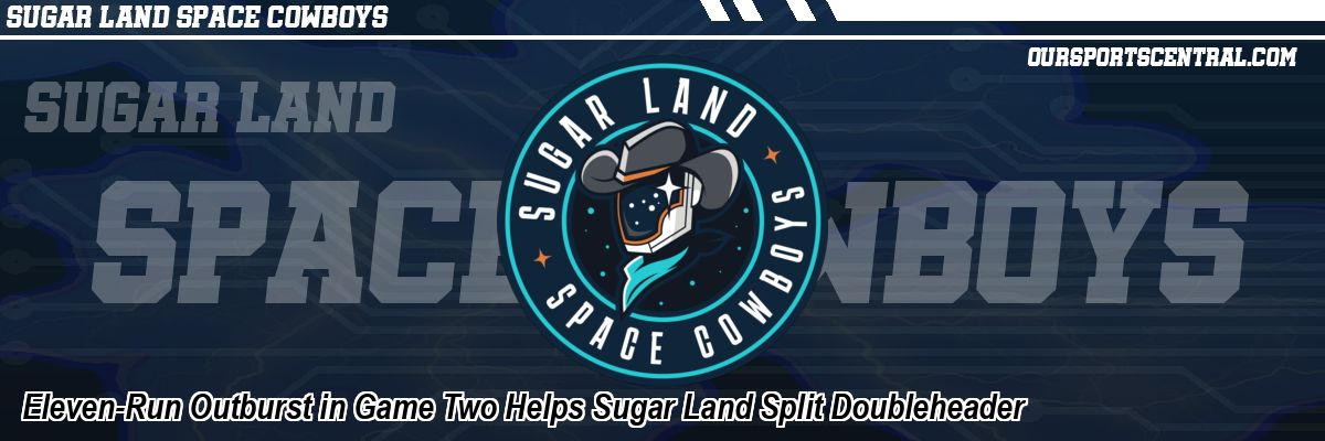 Eleven-Run Outburst in Game Two Helps Sugar Land Split Doubleheader