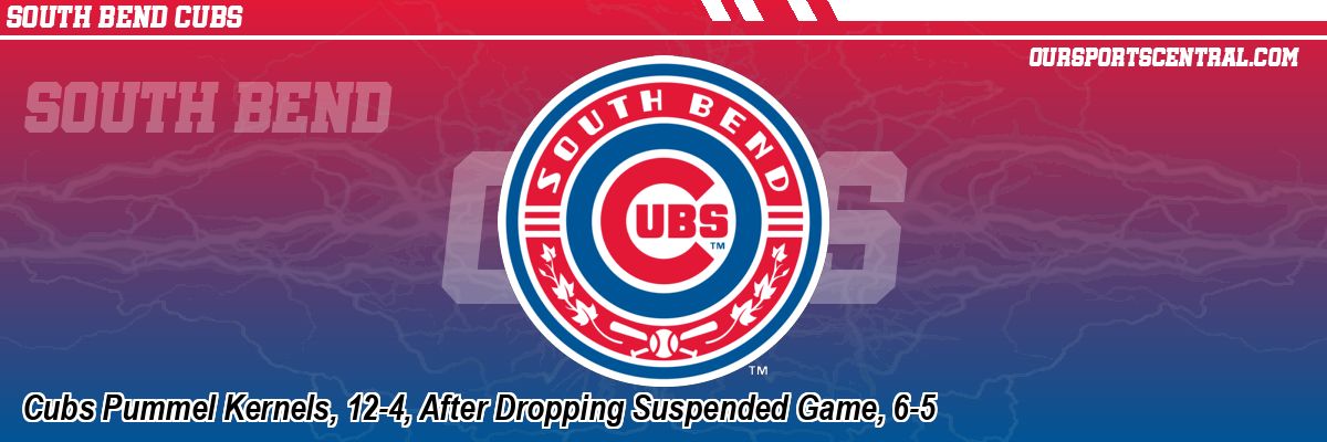 Cubs Pummel Kernels, 12-4, After Dropping Suspended Game, 6-5