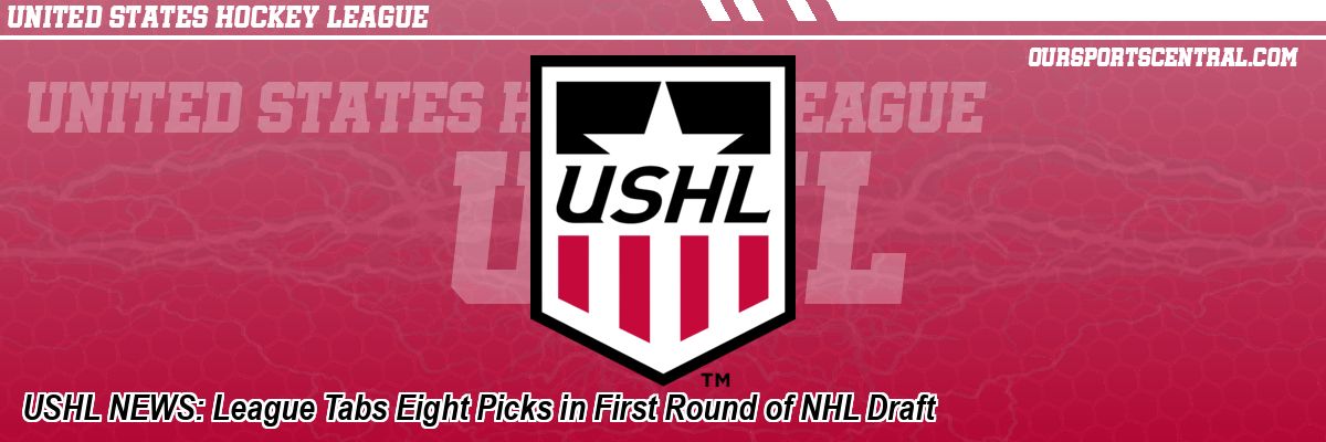 USHL NEWS: League Tabs Eight Picks in First Round of NHL Draft