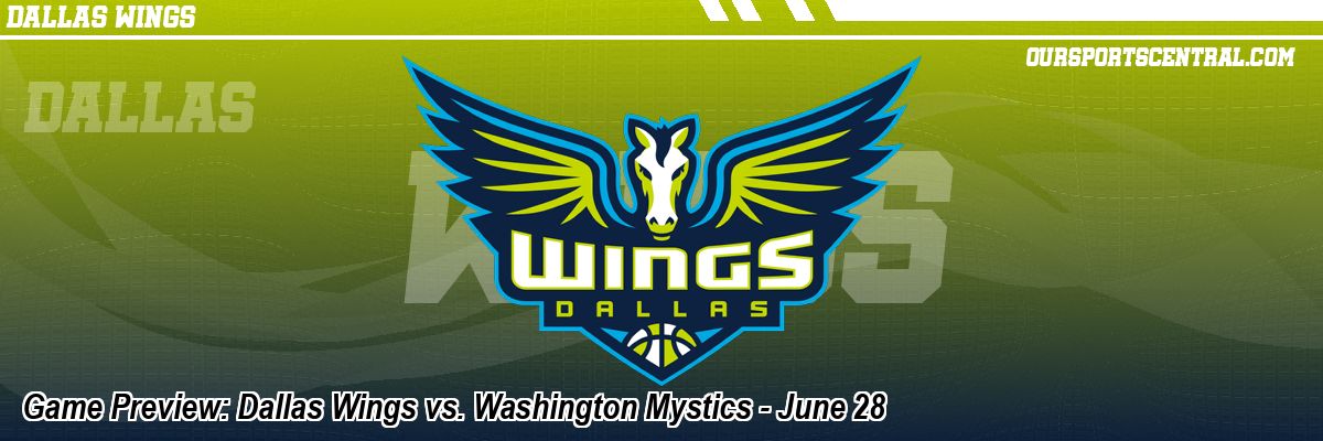 Game Preview: Dallas Wings vs. Washington Mystics - June 28