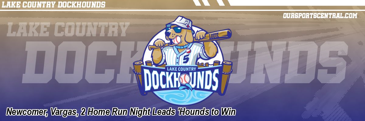 Newcomer, Vargas, 2 Home Run Night Leads 'Hounds to Win