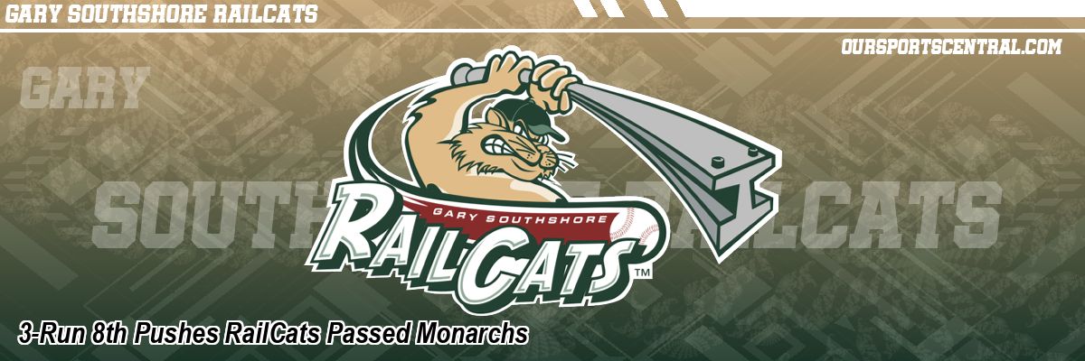 3-Run 8th Pushes RailCats Passed Monarchs