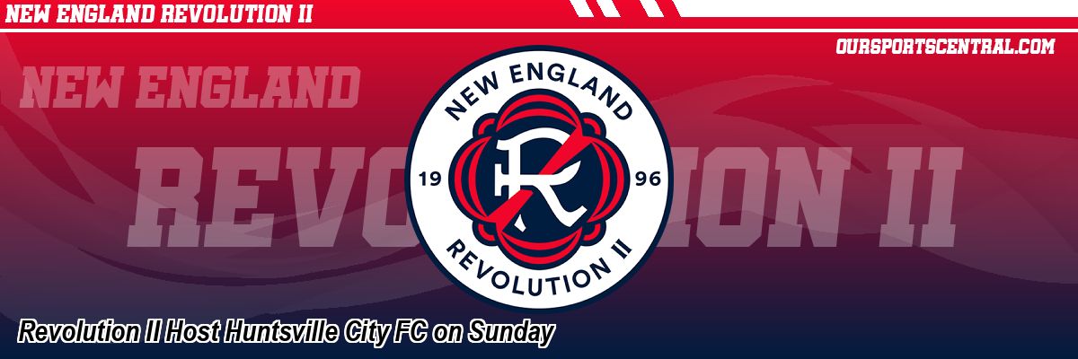 Revolution II Host Huntsville City FC on Sunday
