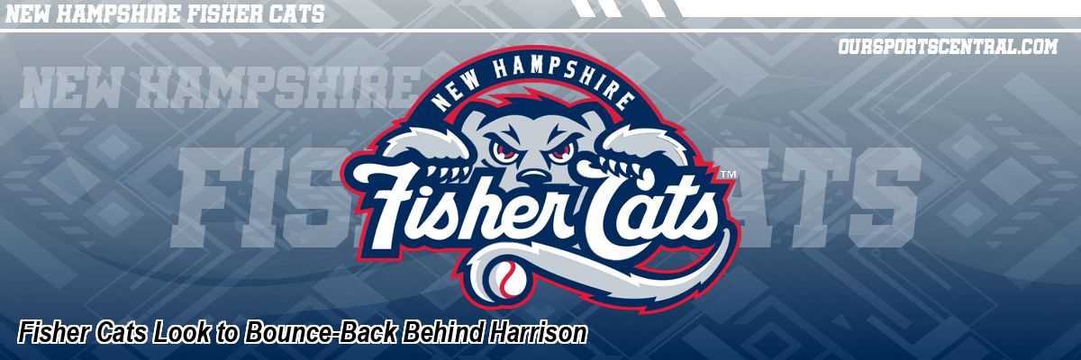 Fisher Cats Look to Bounce-Back Behind Harrison