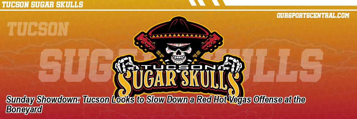 Sunday Showdown: Tucson Looks to Slow Down a Red Hot Vegas Offense at the Boneyard