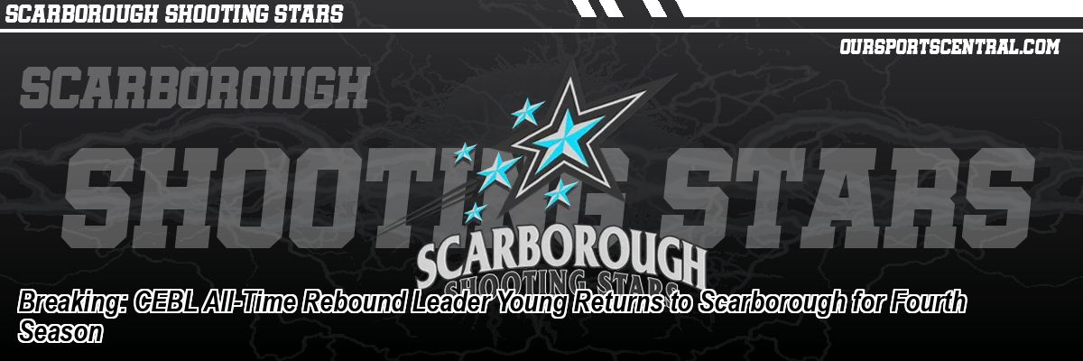 Breaking: CEBL All-Time Rebound Leader Young Returns to Scarborough for Fourth Season