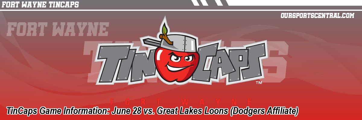 TinCaps Game Information: June 28 vs. Great Lakes Loons (Dodgers Affiliate)