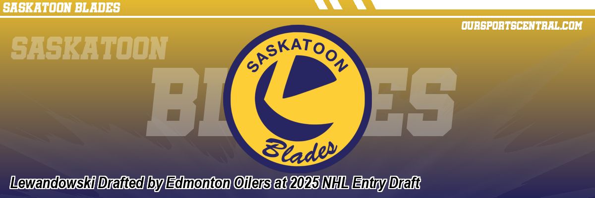 Lewandowski Drafted by Edmonton Oilers at 2025 NHL Entry Draft
