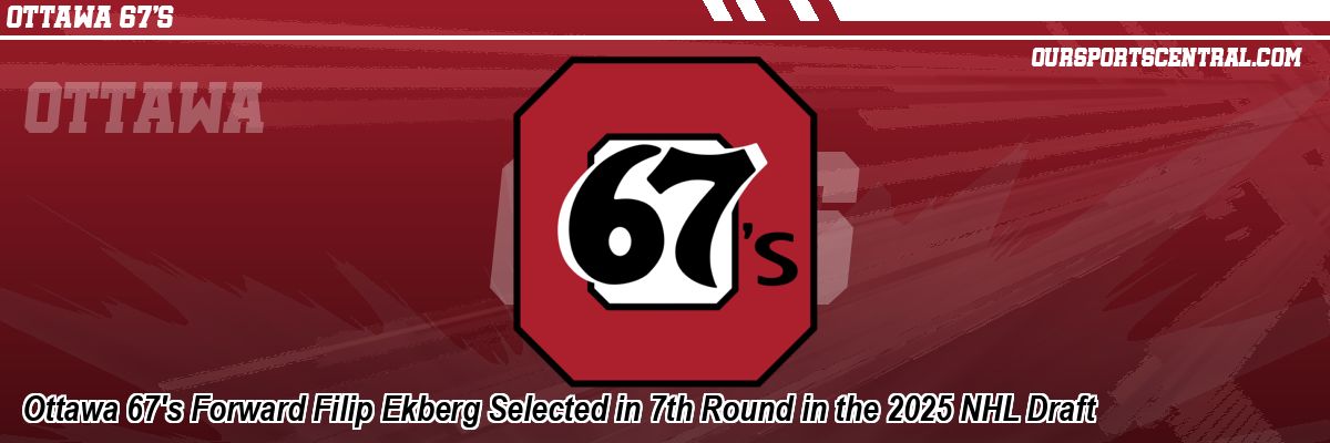 Ottawa 67's Forward Filip Ekberg Selected in 7th Round in the 2025 NHL Draft