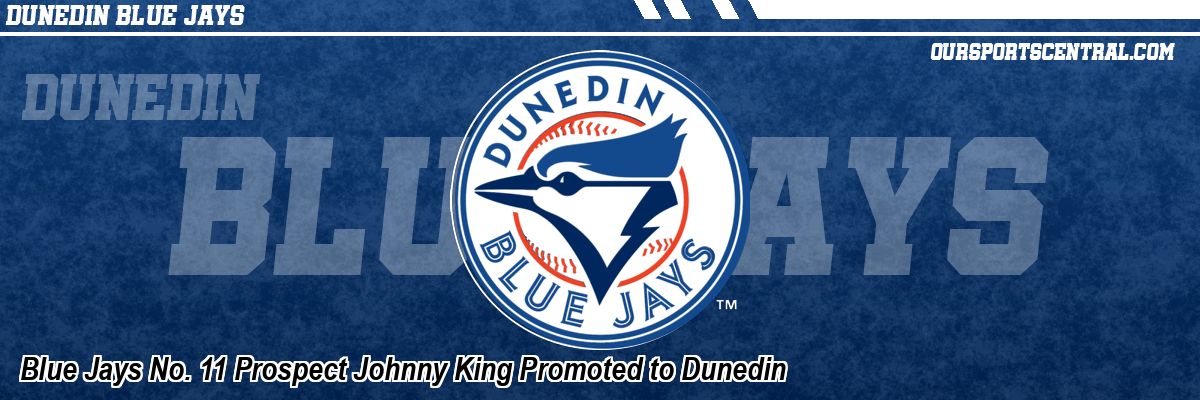 Blue Jays No. 11 Prospect Johnny King Promoted to Dunedin