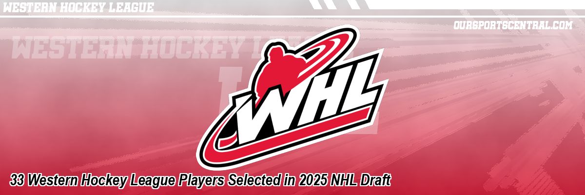 33 Western Hockey League Players Selected in 2025 NHL Draft