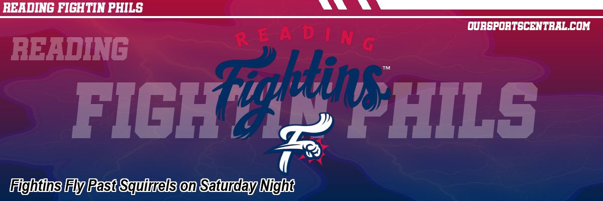 Fightins Fly Past Squirrels on Saturday Night