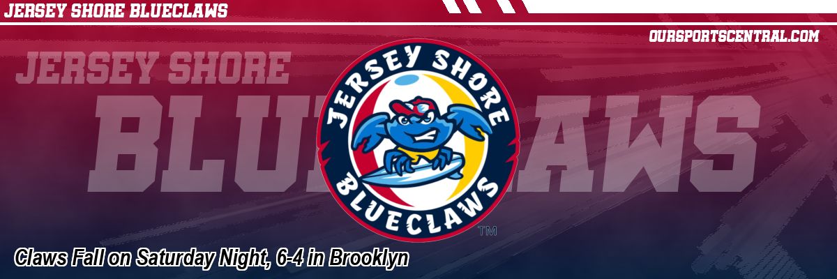 Claws Fall on Saturday Night, 6-4 in Brooklyn