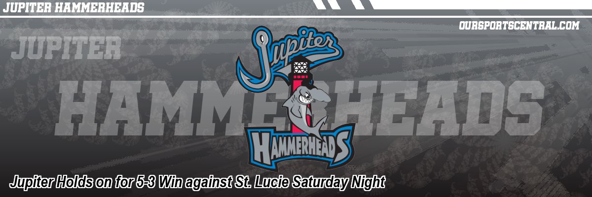 Jupiter Holds on for 5-3 Win against St. Lucie Saturday Night