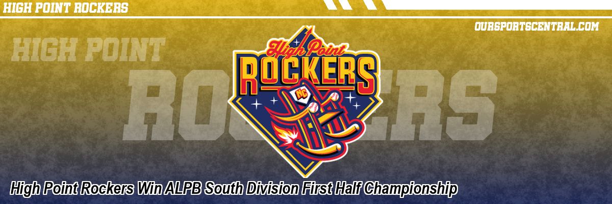 High Point Rockers Win ALPB South Division First Half Championship