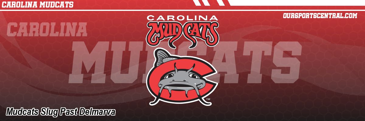 Mudcats Slug Past Delmarva