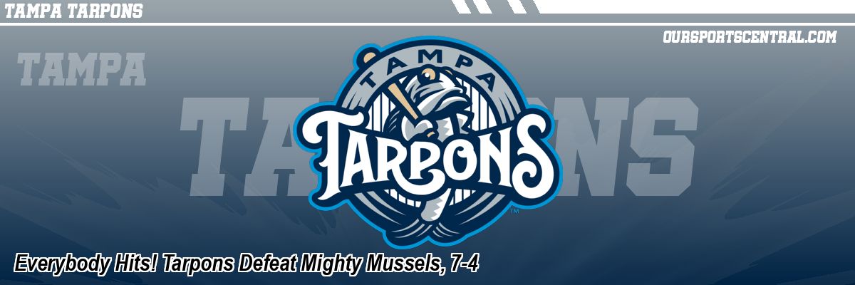 Everybody Hits! Tarpons Defeat Mighty Mussels, 7-4