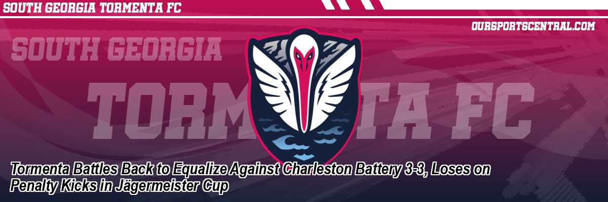 Tormenta Battles Back to Equalize Against Charleston Battery 3-3, Loses on Penalty Kicks in Jägermeister Cup