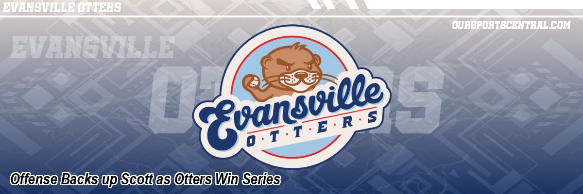 Offense Backs up Scott as Otters Win Series