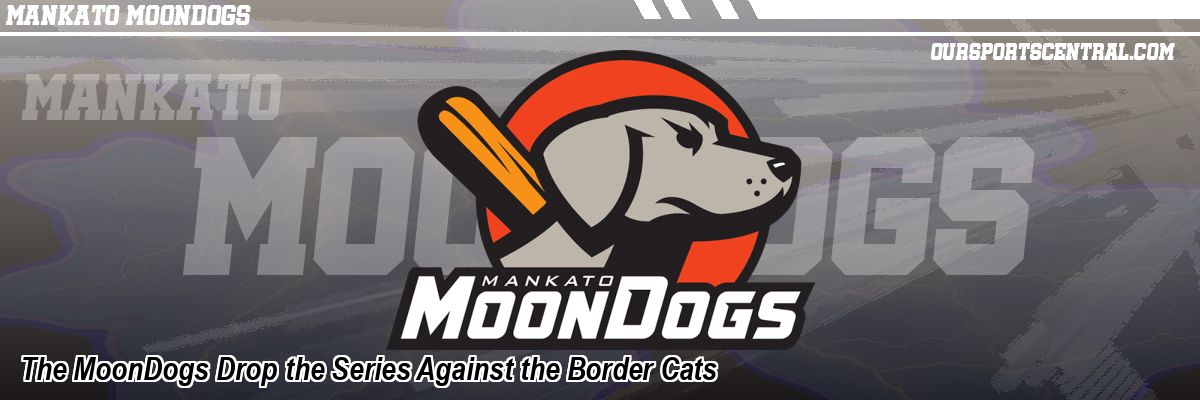 The MoonDogs Drop the Series Against the Border Cats