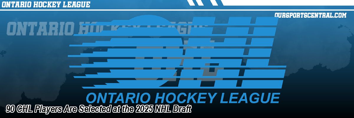 90 CHL Players Are Selected at the 2025 NHL Draft