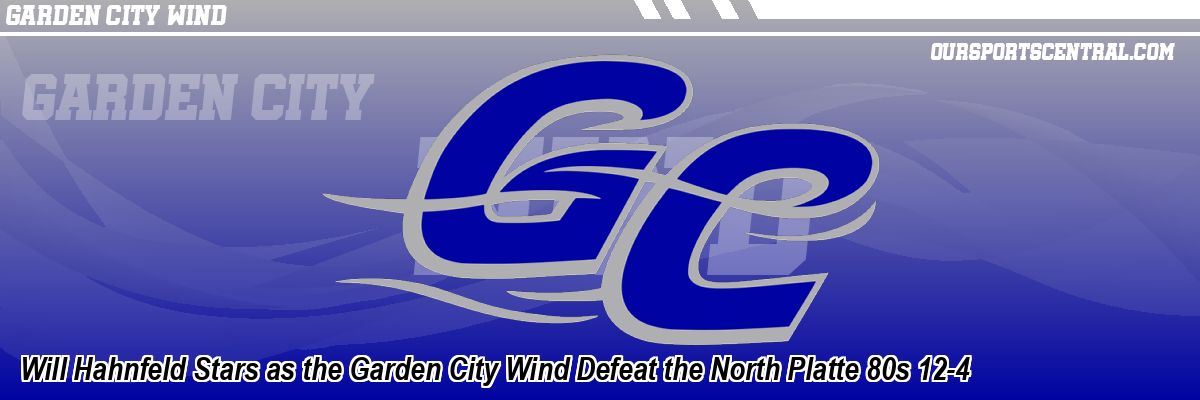 Will Hahnfeld Stars as the Garden City Wind Defeat the North Platte 80s 12-4