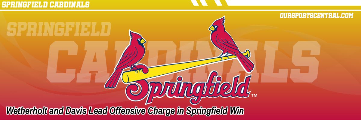 Wetherholt and Davis Lead Offensive Charge in Springfield Win