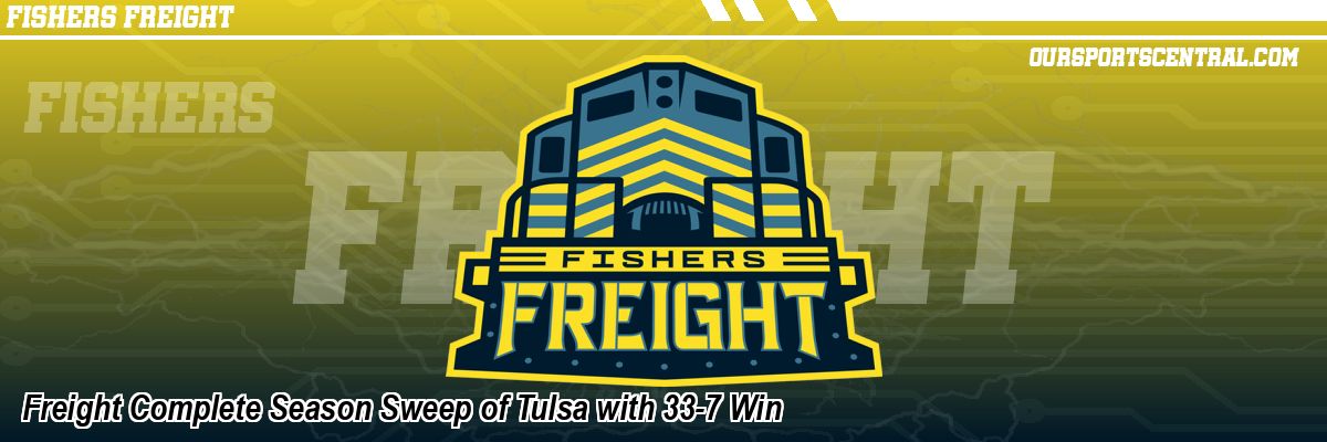 Freight Complete Season Sweep of Tulsa with 33-7 Win