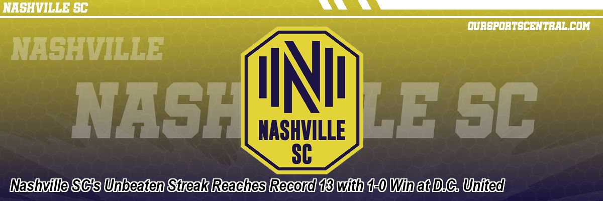 Nashville SC's Unbeaten Streak Reaches Record 13 with 1-0 Win at D.C. United