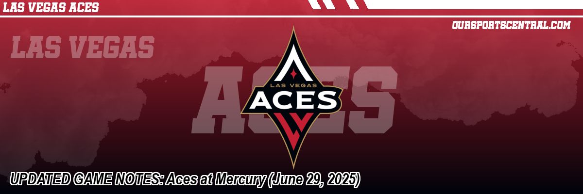 UPDATED GAME NOTES: Aces at Mercury (June 29, 2025)