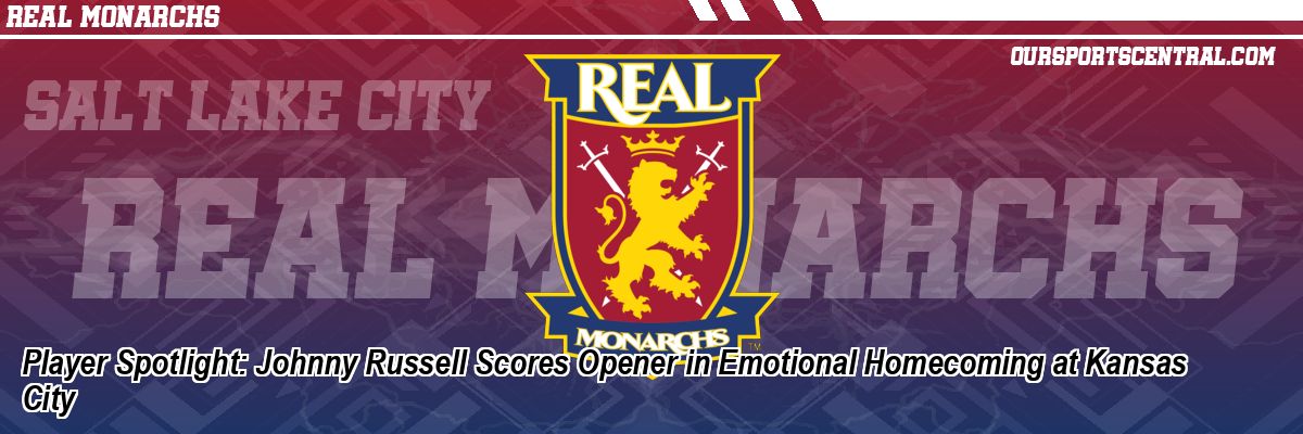 Player Spotlight: Johnny Russell Scores Opener in Emotional Homecoming at Kansas City