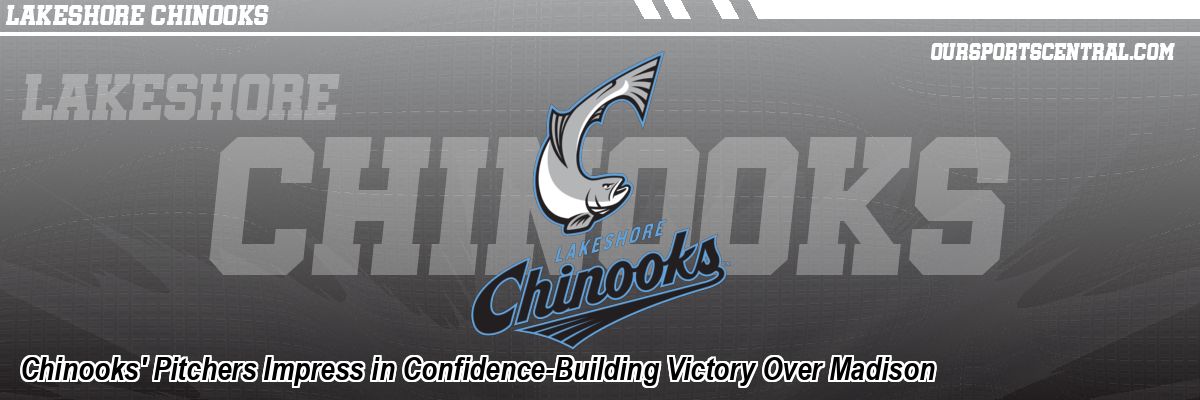 Chinooks' Pitchers Impress in Confidence-Building Victory Over Madison
