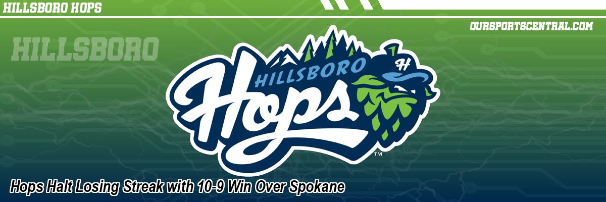 Hops Halt Losing Streak with 10-9 Win Over Spokane
